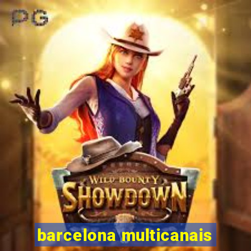 barcelona multicanais